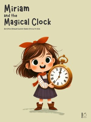 cover image of Miriam and the Magical Clock and Other Bilingual Swedish-English Stories for Kids
